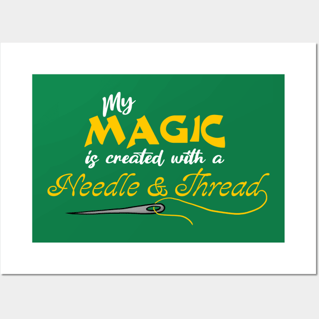 My Magic is created with a needle and thread Wall Art by JKP2 Art